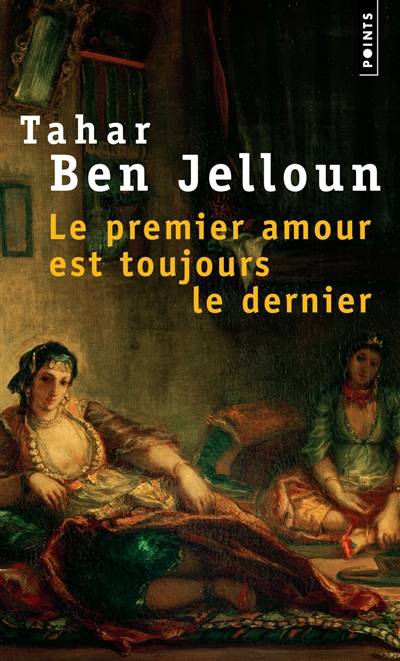 Le premier amour est toujours le dernier | Tahar Ben Jelloun