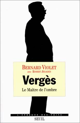 Vergès, le maître de l'ombre | Bernard Violet