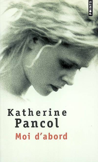 Moi d'abord | Katherine Pancol