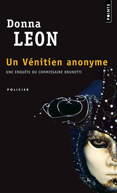 Une enquête du commissaire Brunetti. Un Vénitien anonyme | Donna Leon, William Olivier Desmond