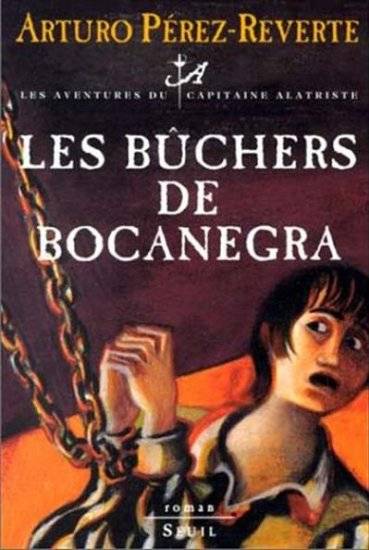 Les aventures du capitaine Alatriste. Vol. 2. Les bûchers de Bocanegra | Arturo Pérez-Reverte, Jean-Pierre Quijano