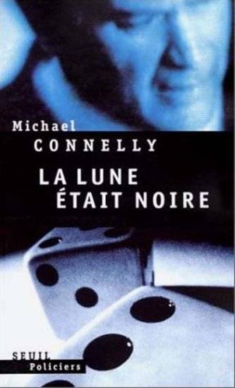 La lune était noire | Michael Connelly, Robert Pépin