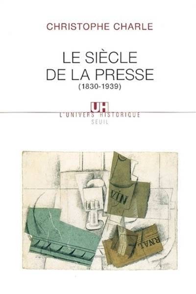 Le siècle de la presse (1830-1939) | Christophe Charle