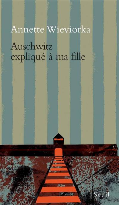 Auschwitz expliqué à ma fille | Annette Wieviorka