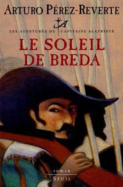 Les aventures du capitaine Alatriste. Vol. 3. Le soleil de Breda | Arturo Pérez-Reverte, Jean-Pierre Quijano