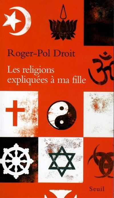 Les religions expliquées à ma fille | Roger-Pol Droit