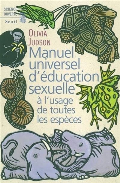 Manuel universel d'éducation sexuelle : à l'usage de toutes les espèces, selon Mme le Dr Tatiana | Olivia Judson, Jean-Baptiste Grasset, Fabien Raimbault