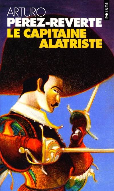 Les aventures du capitaine Alatriste. Vol. 1. Le capitaine Alatriste | Arturo Pérez-Reverte, Jean-Pierre Quijano