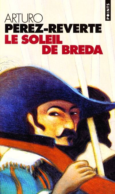 Les aventures du capitaine Alatriste. Vol. 3. Le soleil de Breda | Arturo Pérez-Reverte, Jean-Pierre Quijano