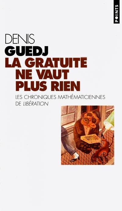 La gratuité ne vaut plus rien : et autres chroniques mathématiciennes | Denis Guedj, Laurent Carnoy