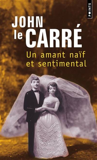 Un amant naïf et sentimental | John Le Carré, Jean Rosenthal