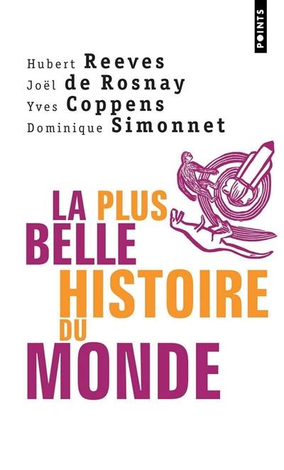 La plus belle histoire du monde : les secrets de nos origines | Hubert Reeves, Joël de Rosnay, Yves Coppens, Dominique Simonnet