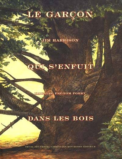 Le garçon qui s'enfuit dans les bois | Jim Harrison, Tom Pohrt, Brice Matthieussent