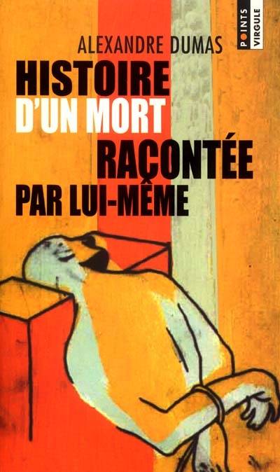 Histoire d'un mort racontée par lui-même | Alexandre Dumas, Guy Astic