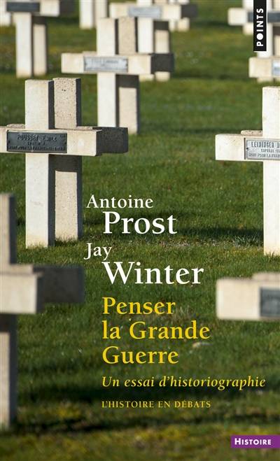 Penser la Grande Guerre : un essai d'historiographie | Antoine Prost, Jay Murray Winter