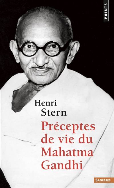 Préceptes de vie du Mahatma Gandhi | Mohandas Karamchand Gandhi, Henri Stern