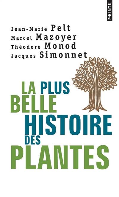 La plus belle histoire des plantes : les racines de notre vie | Jean-Marie Pelt, Marcel Mazoyer