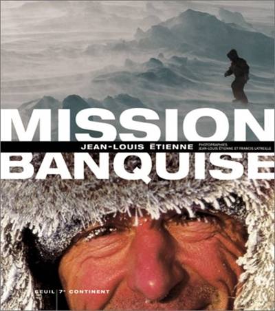 Mission banquise | Jean-Louis Etienne