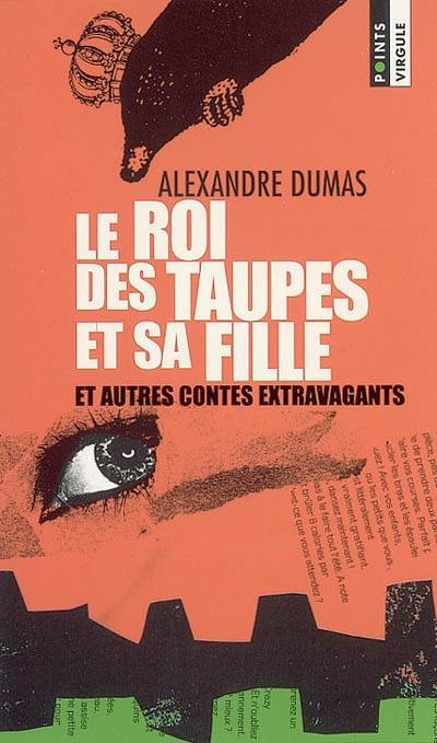 Le roi des taupes et sa fille : et autres contes extravagants | Alexandre Dumas, Guy Astic, Alexandre Dumas