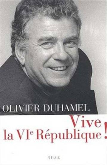 Vive la 6e République ! | Olivier Duhamel