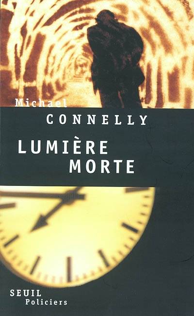 Lumière morte | Michael Connelly, Robert Pépin