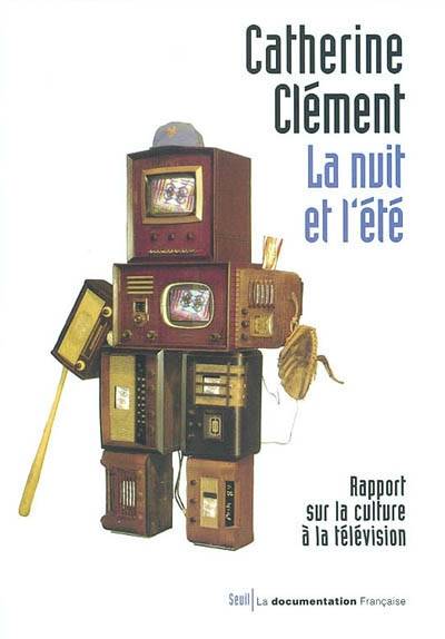 La nuit et l'été : rapport sur la culture à la télévision | France. Ministere de la culture et de la communication, Catherine Clement