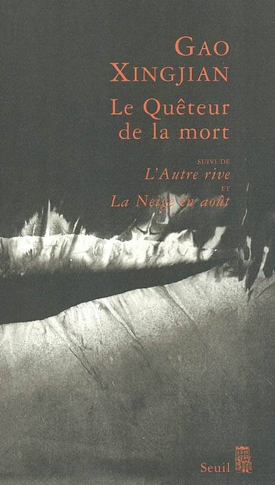 Le quêteur de la mort. L'autre rive. La neige en août | Xingjian Gao, Noel Dutrait, Liliane Dutrait