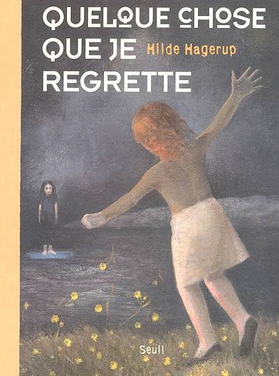 Quelque chose que je regrette | Hilde Hagerup, Celine Romand-Monnier