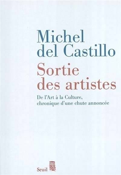 Sortie des artistes : de l'Art à la culture, la chronique d'une chute annoncée | Michel Del Castillo