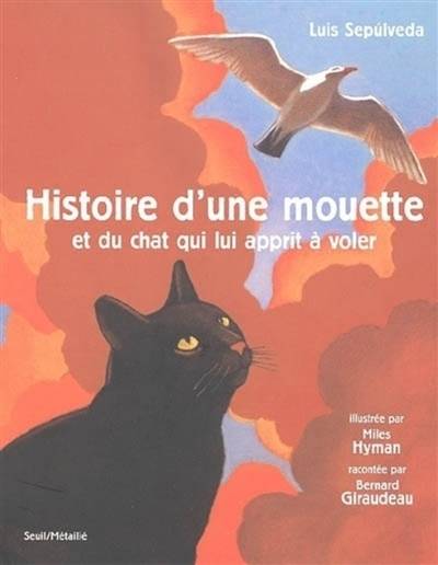 Histoire d'une mouette et du chat qui lui apprit à voler | Luis Sepulveda, Bernard Giraudeau, Miles Hyman, Anne-Marie Métailié