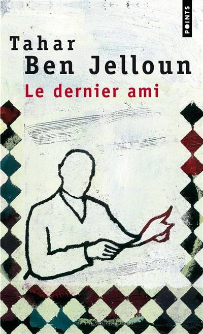 Le dernier ami | Tahar Ben Jelloun