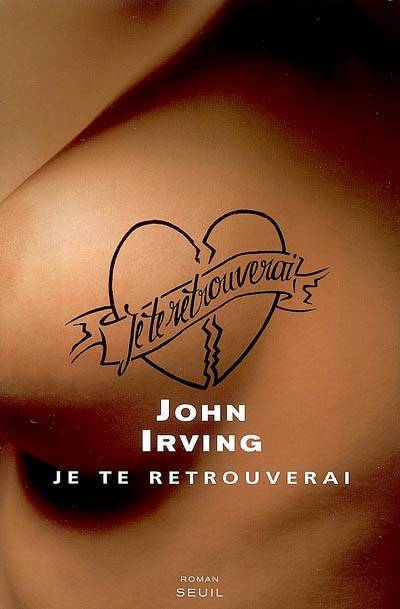 Je te retrouverai | John Irving, Josée Kamoun, Gilbert Cohen-Solal