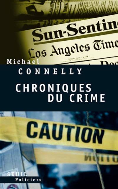 Chroniques du crime : articles de presse (1984-1992) | Michael Connelly, Michael Carlson, Robert Pépin