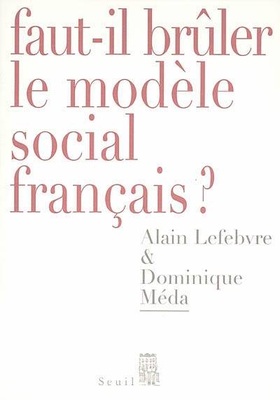 Faut-il brûler le modèle social français ? | Alain Lefebvre, Dominique Méda