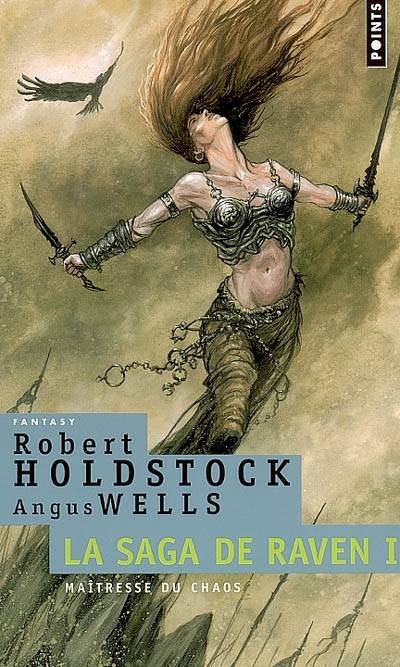 La saga de Raven. Vol. 1. La maîtresse du chaos | Robert Holdstock, Angus Wells, Michel Pagel