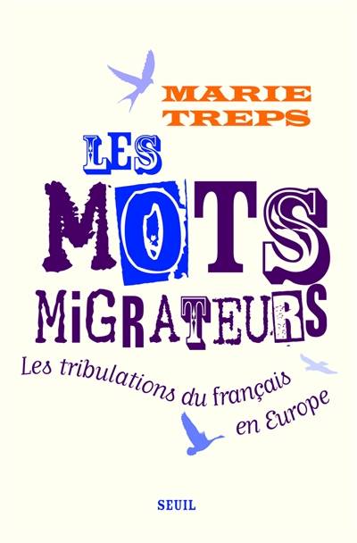 Les mots migrateurs : les tribulations du français en Europe | Marie Treps