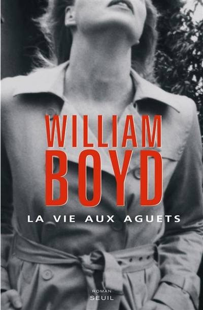 La vie aux aguets | William Boyd, Christiane Besse