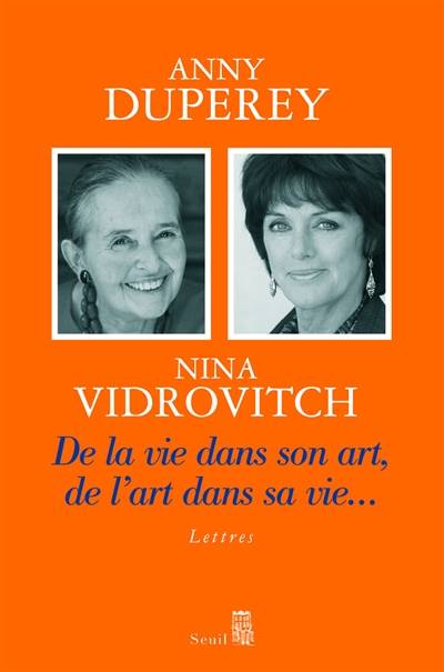 De la vie dans son art, de l'art dans sa vie... : lettres | Anny Duperey, Nina Vidrovitch