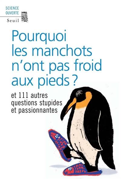 Pourquoi les manchots n'ont pas froid aux pieds ? : et 111 autres questions stupides et passionnantes | New scientist (périodique), Mick O'Hare, Nicolas Witkowski