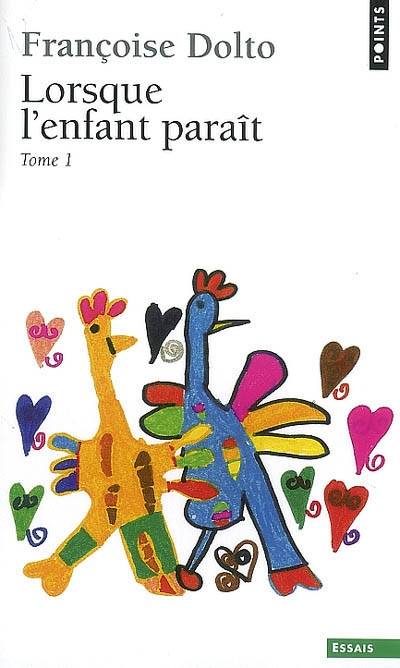 Lorsque l'enfant paraît. Vol. 1 | Françoise Dolto