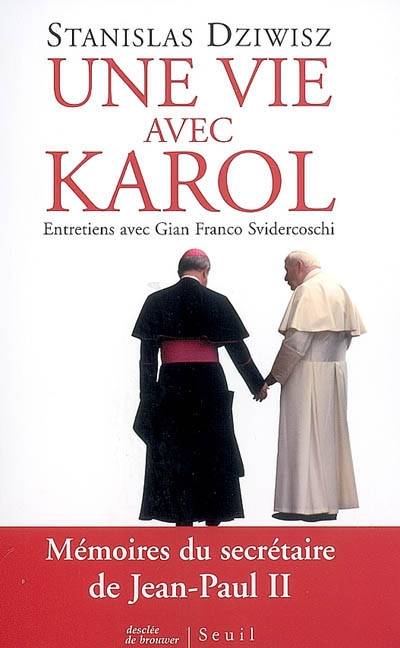 Une vie avec Karol : entretiens avec Gian Franco Svidercoschi | Stanislaw Dziwisz, Gian Franco Svidercoschi, Jean-Marie Lustiger