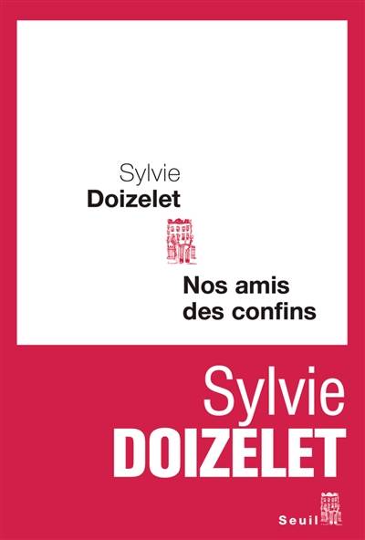 Nos amis des confins | Sylvie Doizelet