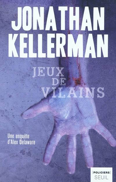 Jeux de vilains : une enquête d'Alex Delaware | Jonathan Kellerman, William Olivier Desmond