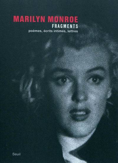 Fragments : poèmes, écrits intimes, lettres | Marilyn Monroe, Stanley Buchthal, Bernard Comment, Antonio Tabucchi, Tiphaine Samoyault