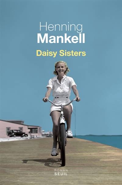 Daisy sisters | Henning Mankell, Agneta Ségol, Marianne Ségol-Samoy