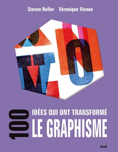 100 idées qui ont transformé le graphisme | Steven Heller, Veronique Vienne, Paul Lepic