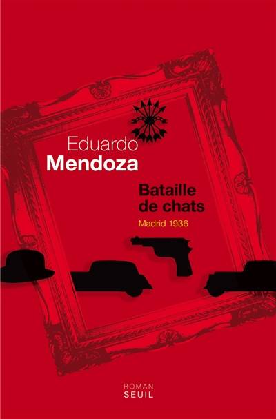 Bataille de chats : Madrid, 1936 | Eduardo Mendoza, François Maspero