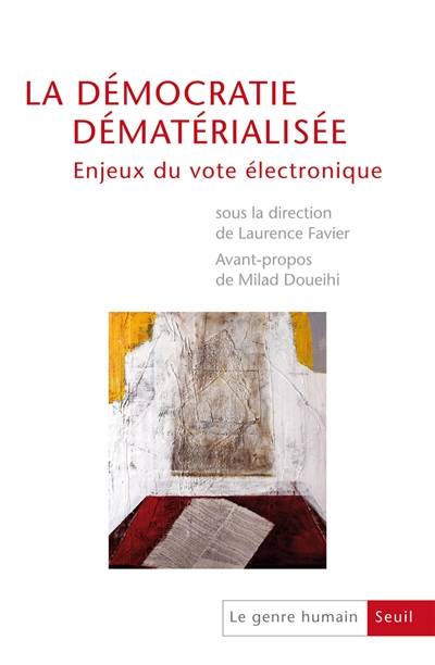 Genre humain (Le), n° 51. La démocratie dématérialisée : enjeux du vote électronique | Laurence Favier, Milad Doueihi