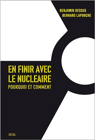 En finir avec le nucléaire : pourquoi et comment | Benjamin Dessus, Bernard Laponche