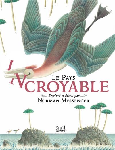 Le pays incroyable | Norman Messenger, Jean-Luc Fromental